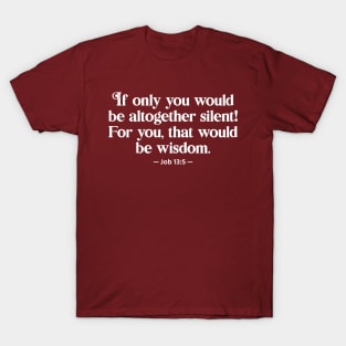 Bible Quote Silent Wisdom, funny sarcastic holy bible quote T-Shirt